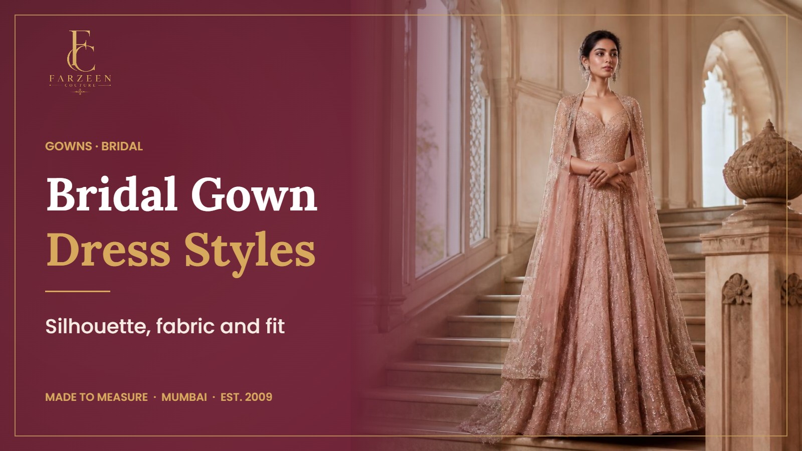 Bridal Gown Dress Styles banner by Farzeen Couture, showing a woman in a blush hand-embellished couture gown with a sheer cape on a heritage staircase
