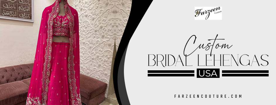 Custom Bridal Lehengas USA